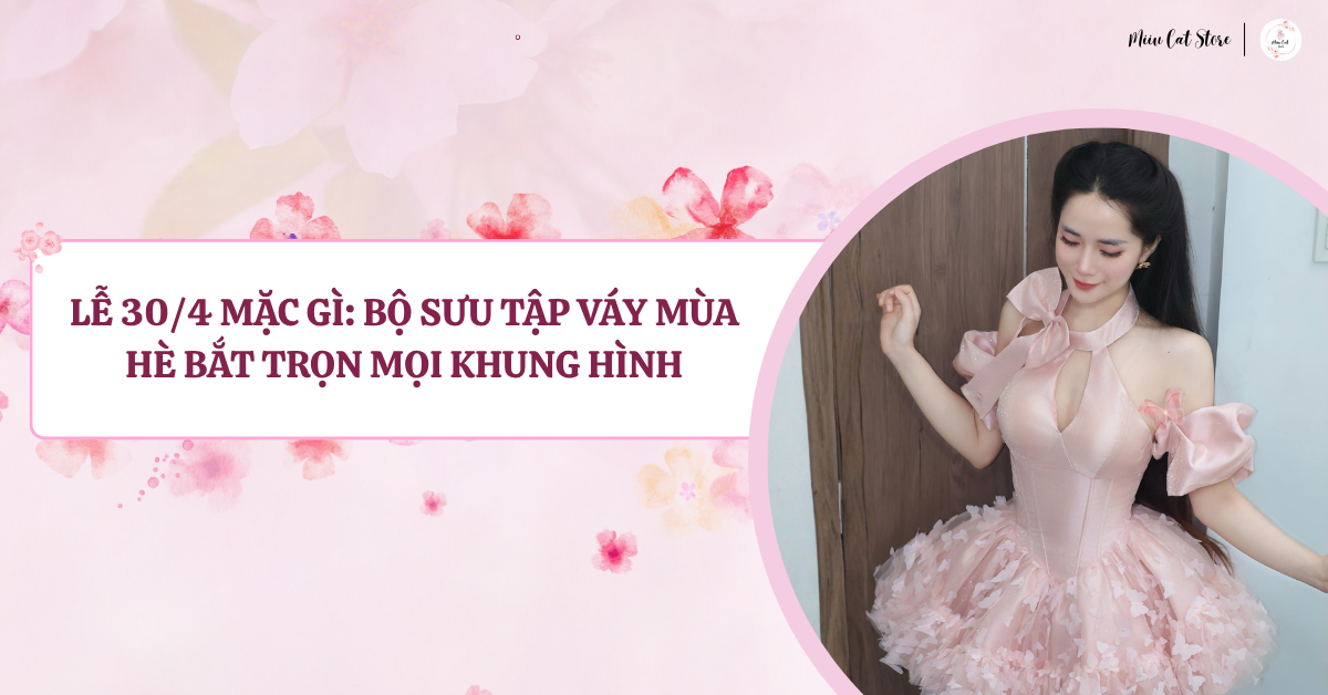 Lễ 30/4 Mặc Gì